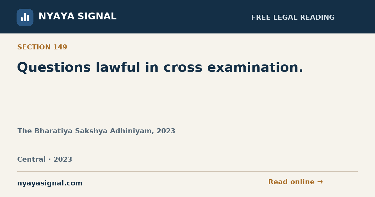 Section 149 — Questions lawful in cross examination. | The Bharatiya Sakshya Adhiniyam, 2023 | NYAYA SIGNAL