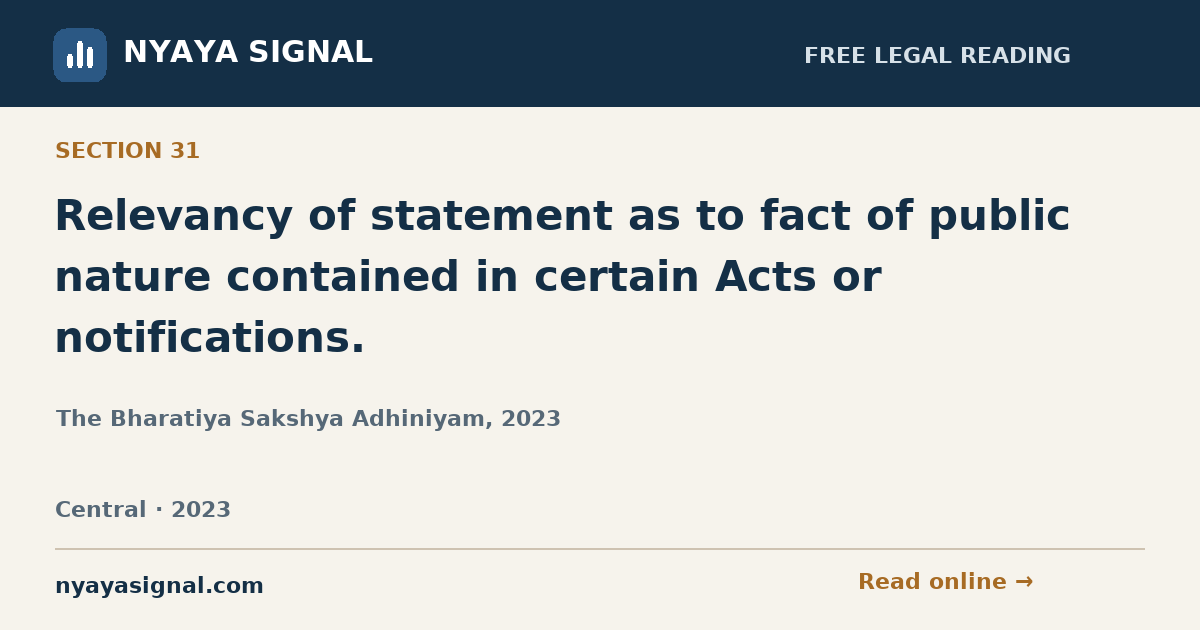 Section 31 — Relevancy of statement as to fact of public nature contained in certain Acts or notifications. | The Bharatiya Sakshya Adhiniyam, 2023 | NYAYA SIGNAL