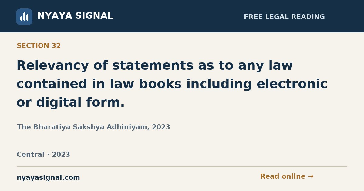 Section 32 — Relevancy of statements as to any law contained in law books including electronic or digital form. | The Bharatiya Sakshya Adhiniyam, 2023 | NYAYA SIGNAL