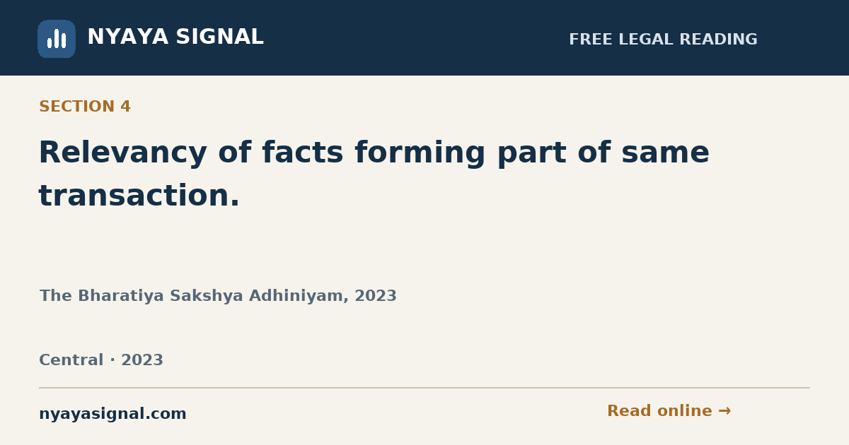 Section 4 — Relevancy of facts forming part of same transaction. | The Bharatiya Sakshya Adhiniyam, 2023 | NYAYA SIGNAL