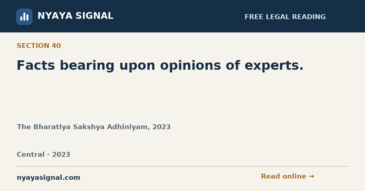 Section 40 — Facts bearing upon opinions of experts. | The Bharatiya Sakshya Adhiniyam, 2023 | NYAYA SIGNAL