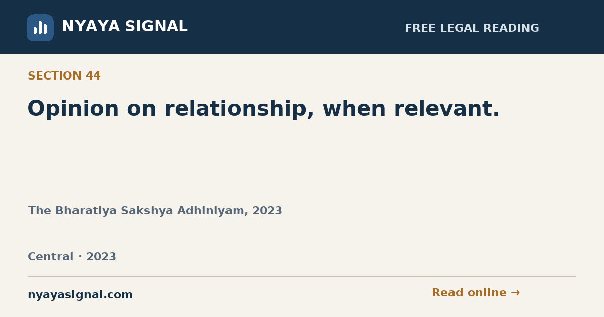 Section 44 — Opinion on relationship, when relevant. | The Bharatiya Sakshya Adhiniyam, 2023 | NYAYA SIGNAL