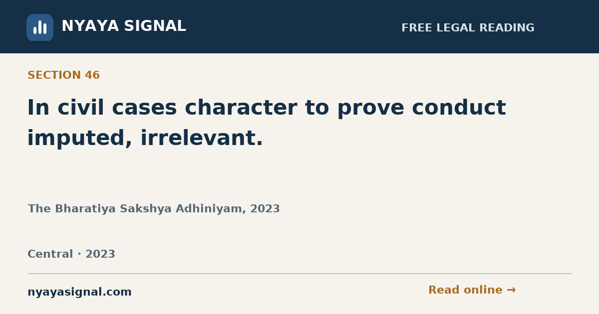 Section 46 — In civil cases character to prove conduct imputed, irrelevant. | The Bharatiya Sakshya Adhiniyam, 2023 | NYAYA SIGNAL