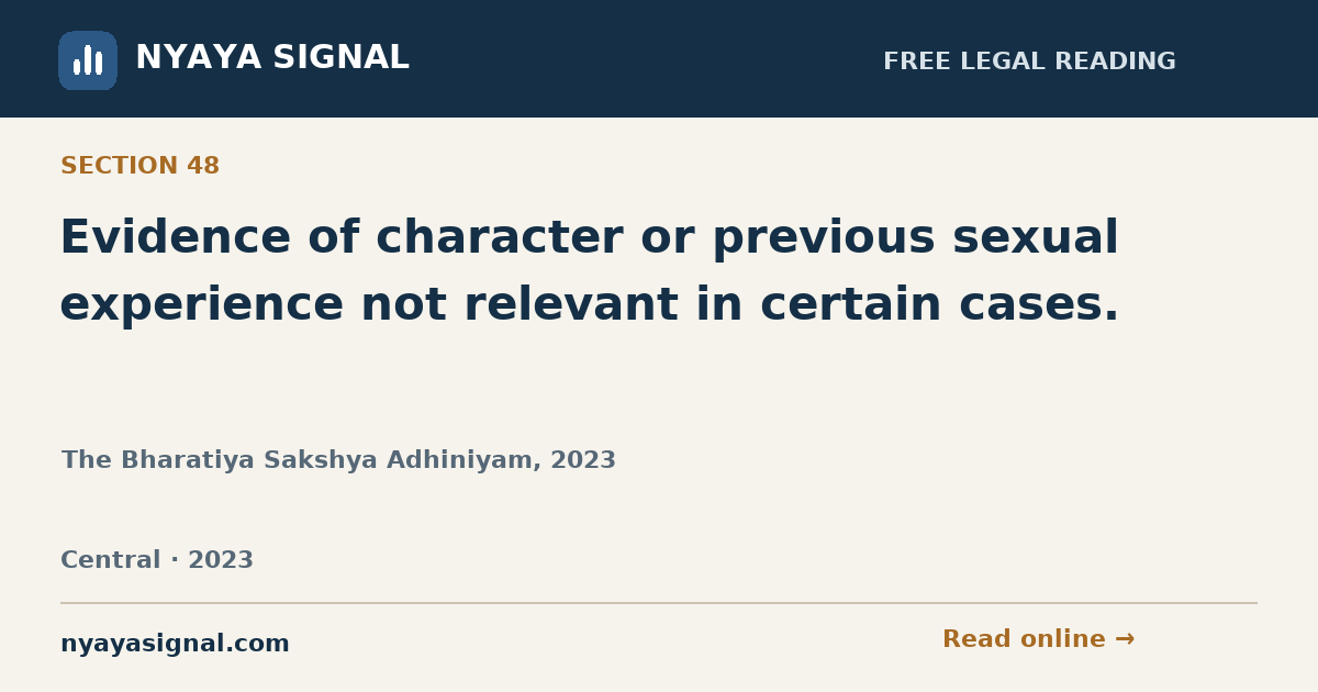 Section 48 — Evidence of character or previous sexual experience not relevant in certain cases. | The Bharatiya Sakshya Adhiniyam, 2023 | NYAYA SIGNAL