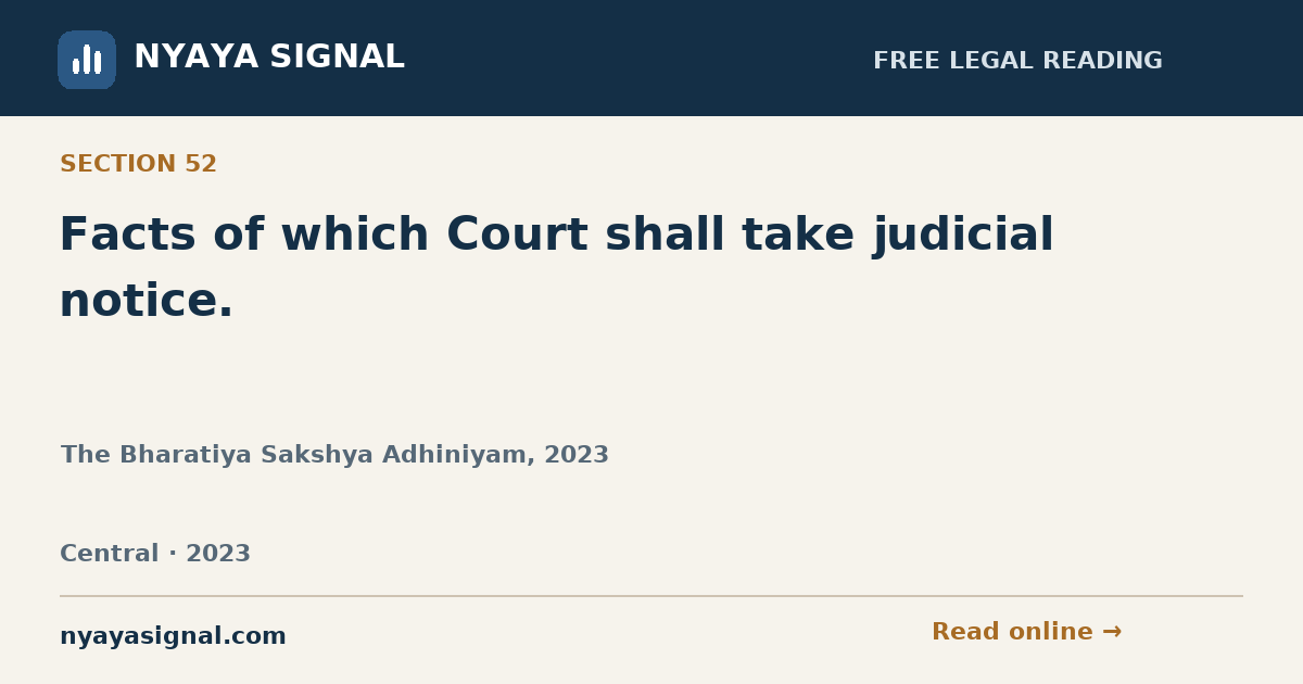 Section 52 — Facts of which Court shall take judicial notice. | The Bharatiya Sakshya Adhiniyam, 2023 | NYAYA SIGNAL