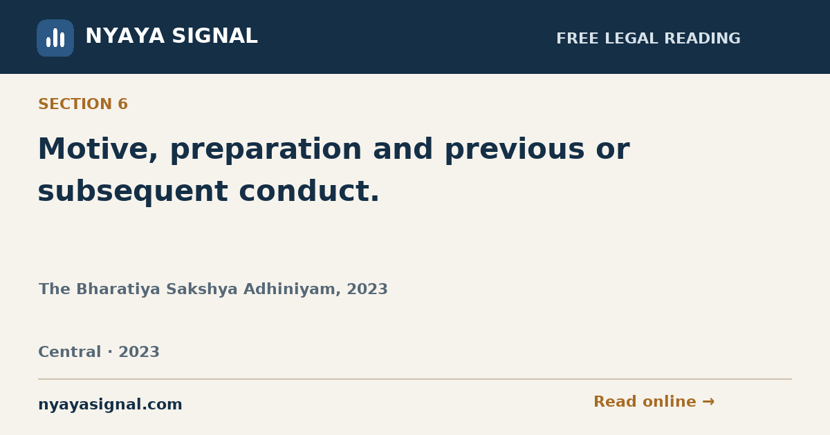 Section 6 — Motive, preparation and previous or subsequent conduct. | The Bharatiya Sakshya Adhiniyam, 2023 | NYAYA SIGNAL