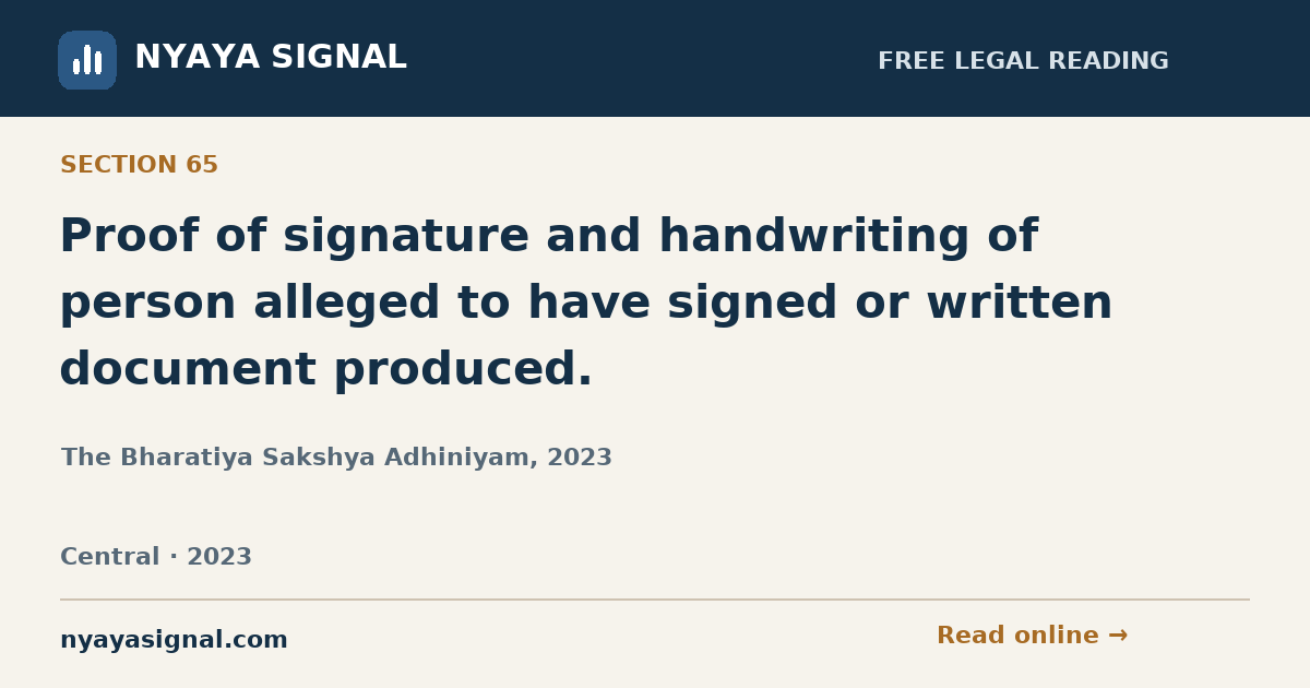 Section 65 — Proof of signature and handwriting of person alleged to have signed or written document produced. | The Bharatiya Sakshya Adhiniyam, 2023 | NYAYA SIGNAL
