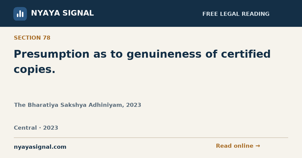 Section 78 — Presumption as to genuineness of certified copies. | The Bharatiya Sakshya Adhiniyam, 2023 | NYAYA SIGNAL