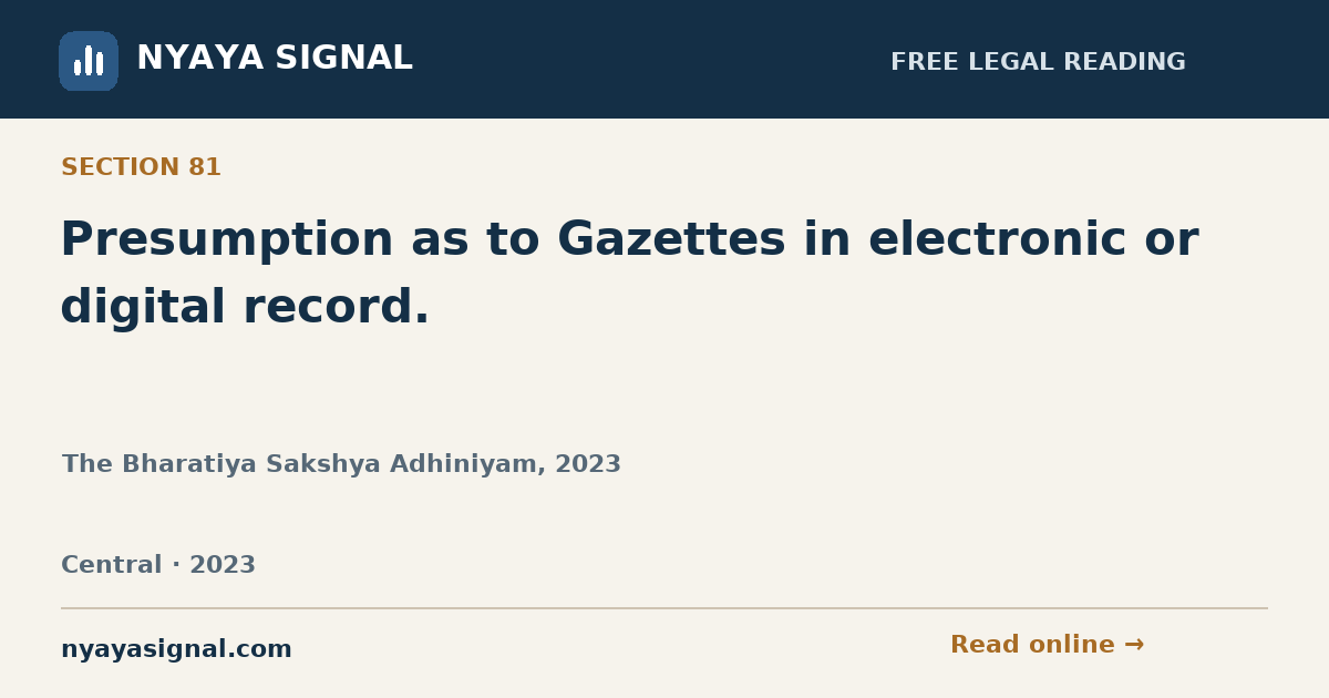 Section 81 — Presumption as to Gazettes in electronic or digital record. | The Bharatiya Sakshya Adhiniyam, 2023 | NYAYA SIGNAL