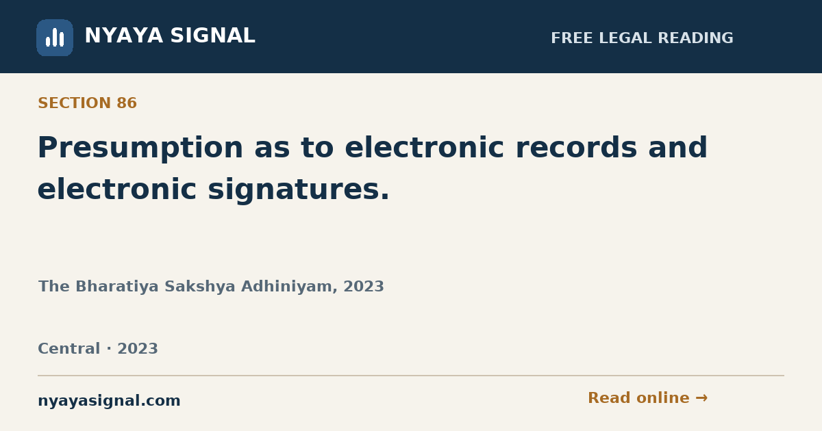 Section 86 — Presumption as to electronic records and electronic signatures. | The Bharatiya Sakshya Adhiniyam, 2023 | NYAYA SIGNAL