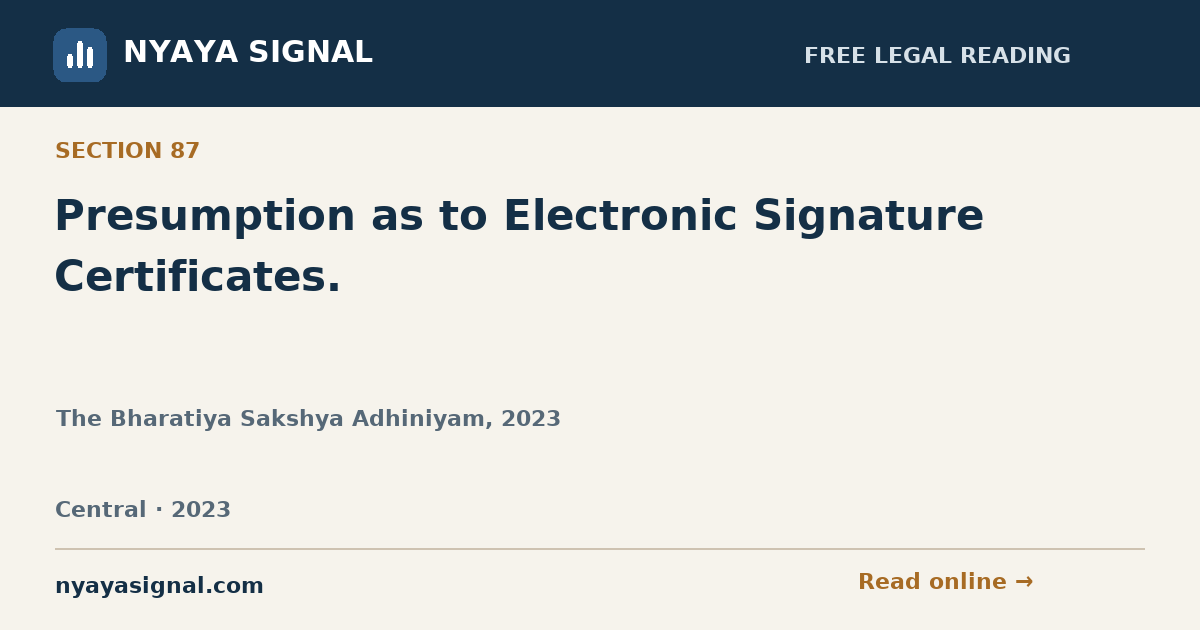 Section 87 — Presumption as to Electronic Signature Certificates. | The Bharatiya Sakshya Adhiniyam, 2023 | NYAYA SIGNAL