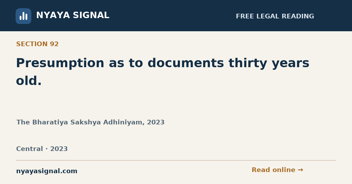 Section 92 — Presumption as to documents thirty years old. | The Bharatiya Sakshya Adhiniyam, 2023 | NYAYA SIGNAL