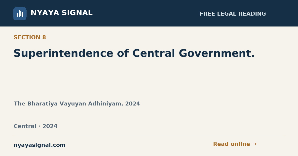 Section 8 — Superintendence of Central Government. | The Bharatiya Vayuyan Adhiniyam, 2024 | NYAYA SIGNAL
