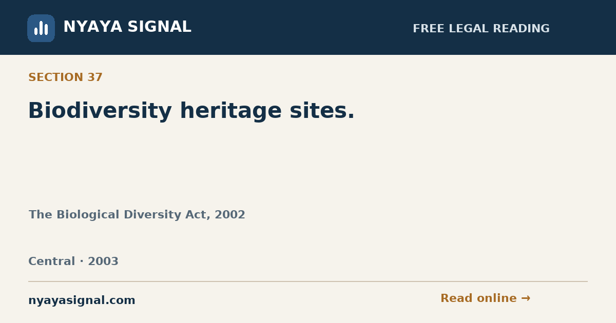 Section 37 — Biodiversity heritage sites. | The Biological Diversity Act, 2002 | NYAYA SIGNAL