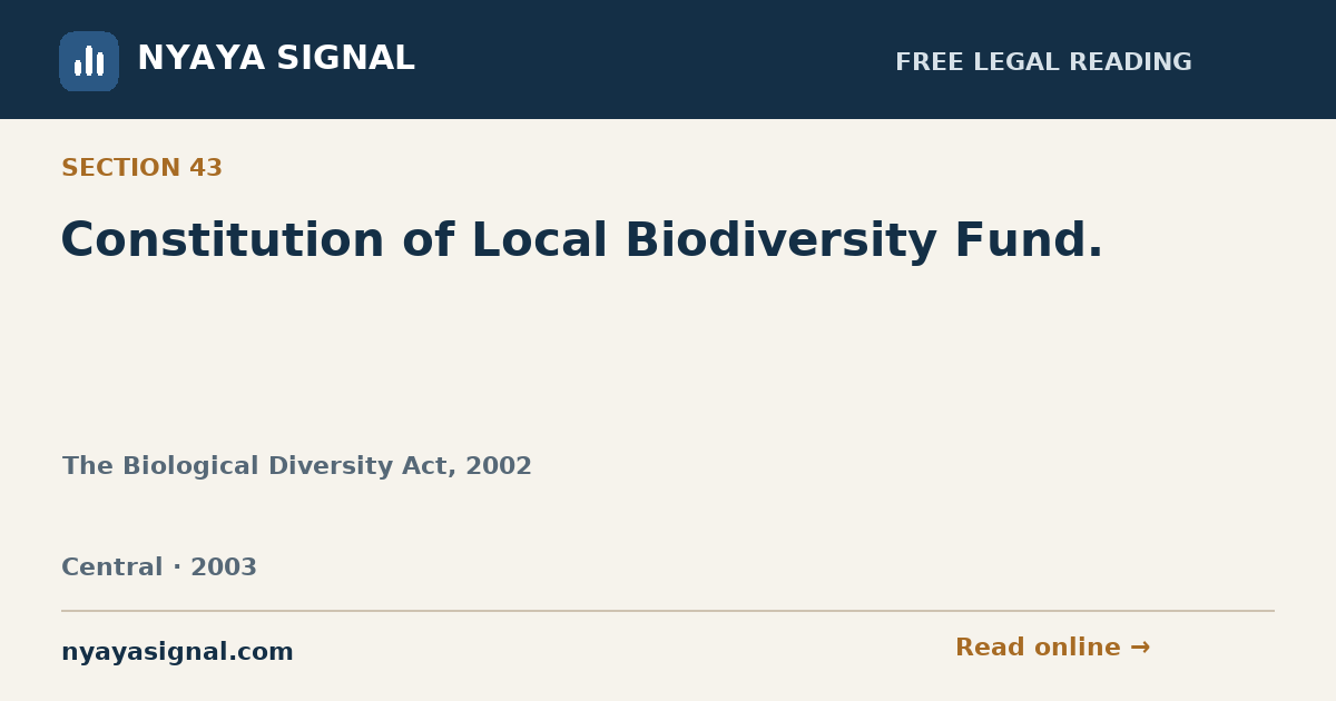 Section 43 — Constitution of Local Biodiversity Fund. | The Biological Diversity Act, 2002 | NYAYA SIGNAL