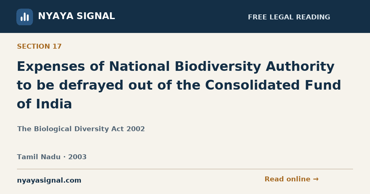 Section 17 — Expenses of National Biodiversity Authority to be defrayed out of the Consolidated Fund of India | The Biological Diversity Act 2002 | NYAYA SIGNAL