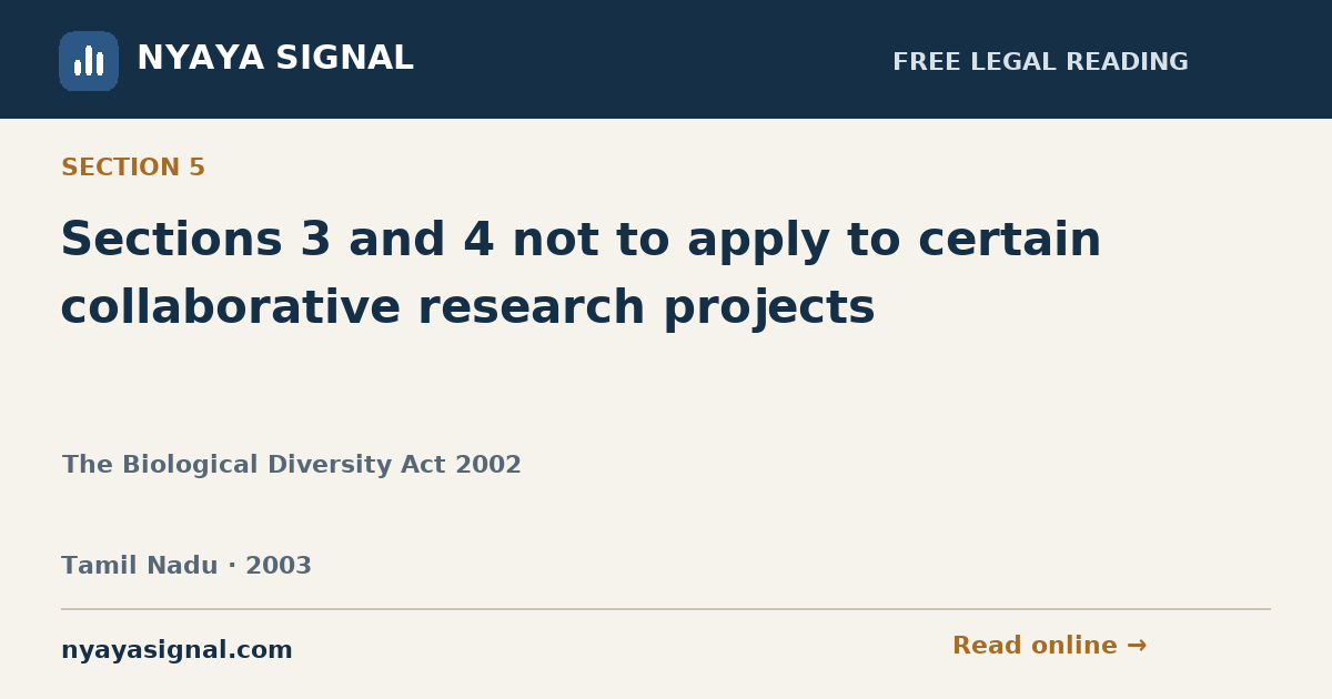 Section 5 — Sections 3 and 4 not to apply to certain collaborative research projects | The Biological Diversity Act 2002 | NYAYA SIGNAL