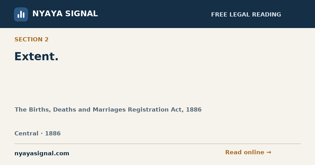 Section 2 — Extent. | The Births, Deaths and Marriages Registration Act, 1886 | NYAYA SIGNAL