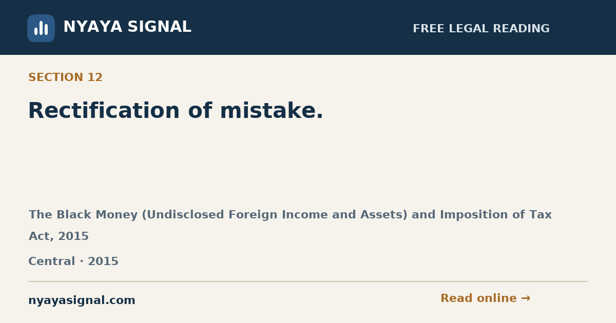 Section 12 — Rectification of mistake. | The Black Money (Undisclosed Foreign Income and Assets) and Imposition of Tax Act, 2015 | NYAYA SIGNAL