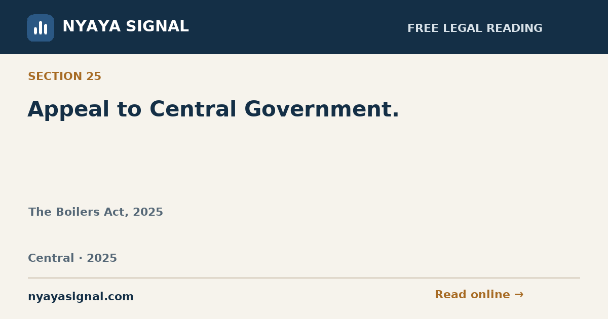 Section 25 — Appeal to Central Government. | The Boilers Act, 2025 | NYAYA SIGNAL