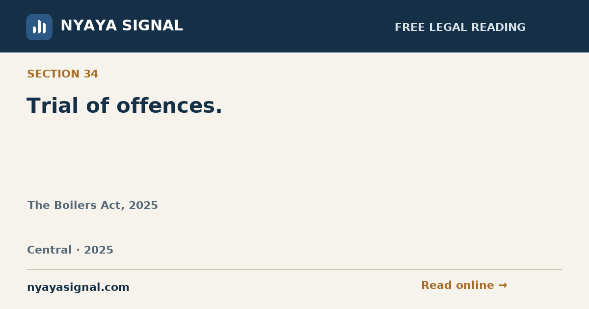 Section 34 — Trial of offences. | The Boilers Act, 2025 | NYAYA SIGNAL