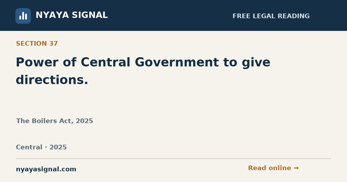 Section 37 — Power of Central Government to give directions. | The Boilers Act, 2025 | NYAYA SIGNAL