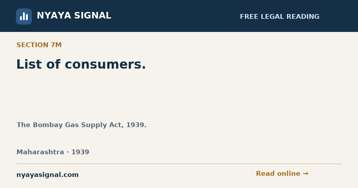 Section 7M — List of consumers. | The Bombay Gas Supply Act, 1939. | NYAYA SIGNAL