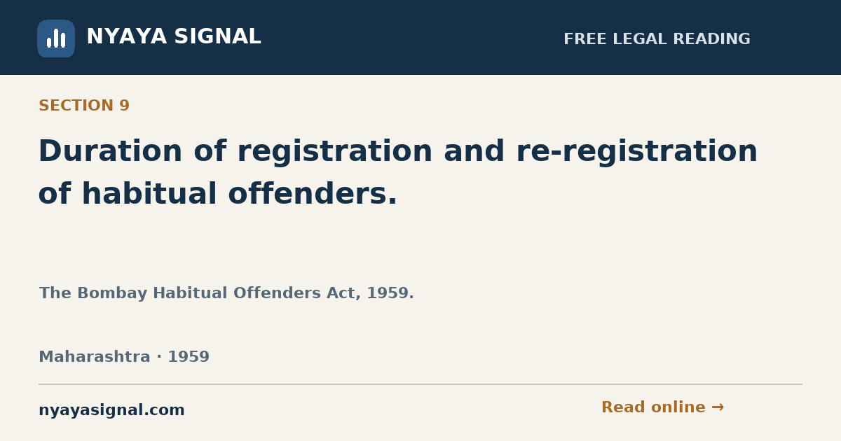 Section 9 — Duration of registration and re-registration of habitual offenders. | The Bombay Habitual Offenders Act, 1959. | NYAYA SIGNAL