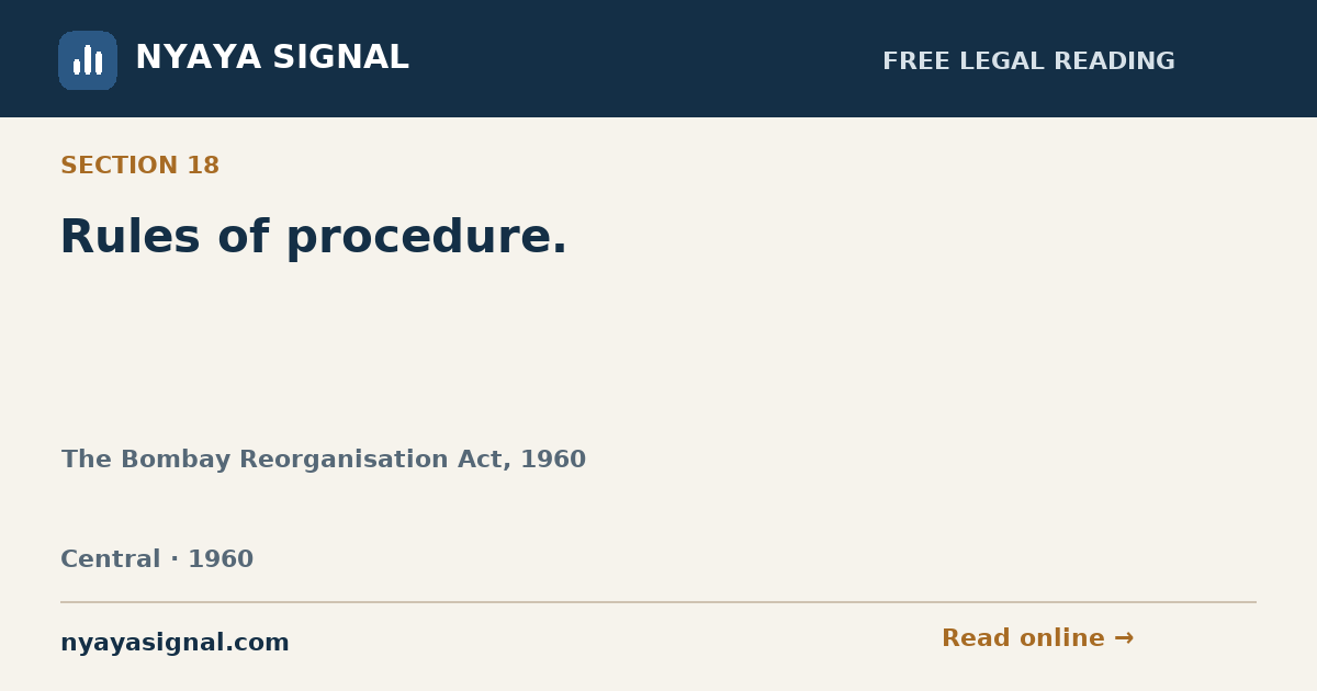 Section 18 — Rules of procedure. | The Bombay Reorganisation Act, 1960 | NYAYA SIGNAL
