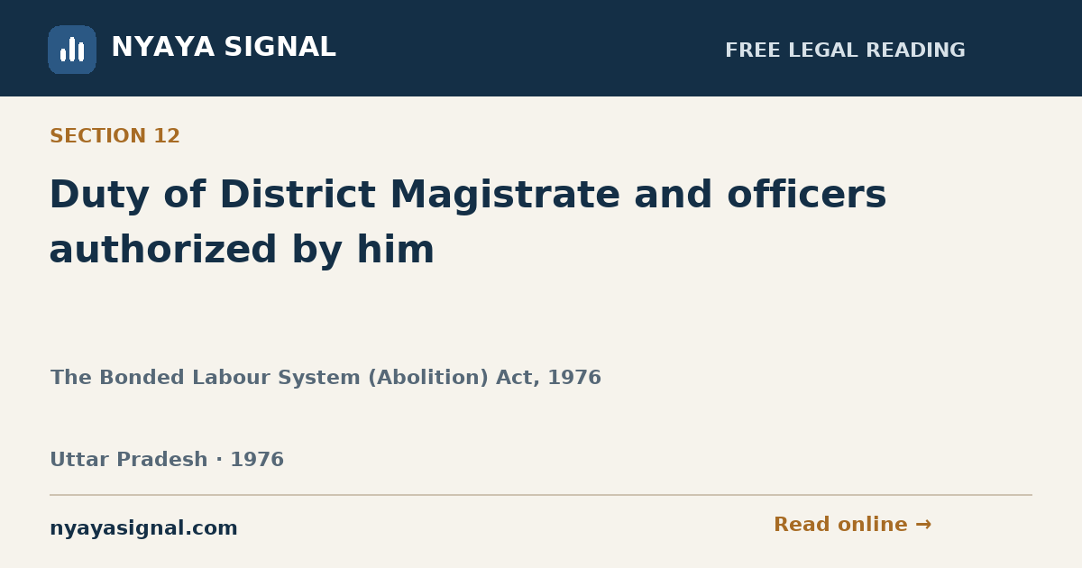 Section 12 — Duty of District Magistrate and officers authorized by him | The Bonded Labour System (Abolition) Act, 1976 | NYAYA SIGNAL