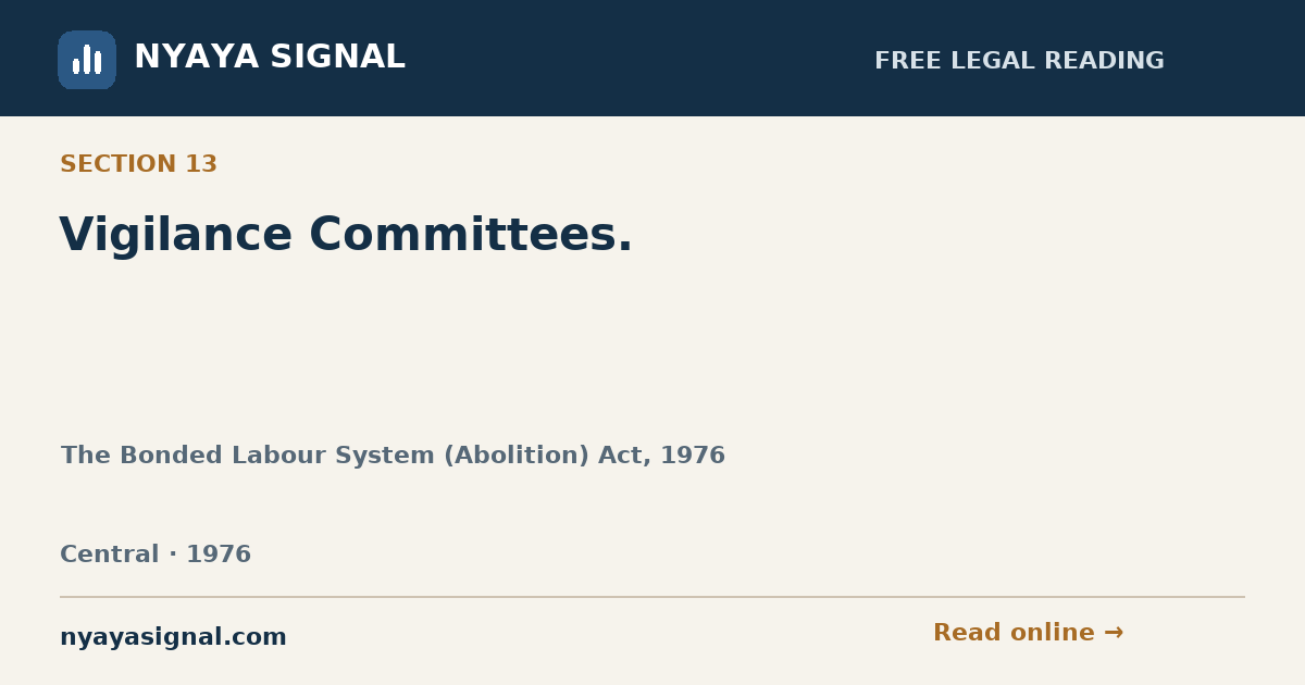 Section 13 — Vigilance Committees. | The Bonded Labour System (Abolition) Act, 1976 | NYAYA SIGNAL