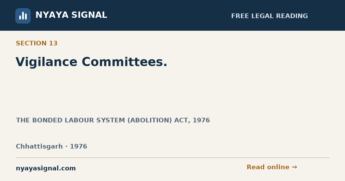 Section 13 — Vigilance Committees. | THE BONDED LABOUR SYSTEM (ABOLITION) ACT, 1976 | NYAYA SIGNAL