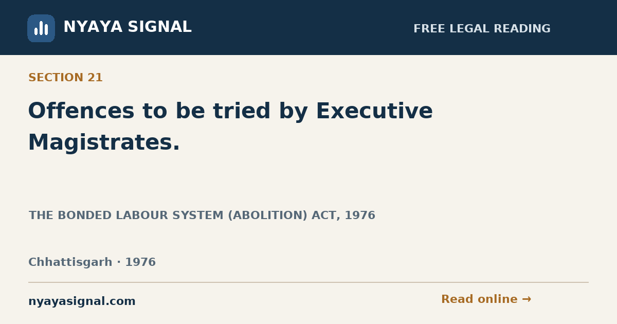 Section 21 — Offences to be tried by Executive Magistrates. | THE BONDED LABOUR SYSTEM (ABOLITION) ACT, 1976 | NYAYA SIGNAL