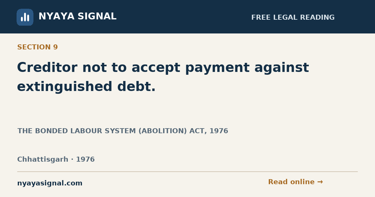 Section 9 — Creditor not to accept payment against extinguished debt. | THE BONDED LABOUR SYSTEM (ABOLITION) ACT, 1976 | NYAYA SIGNAL