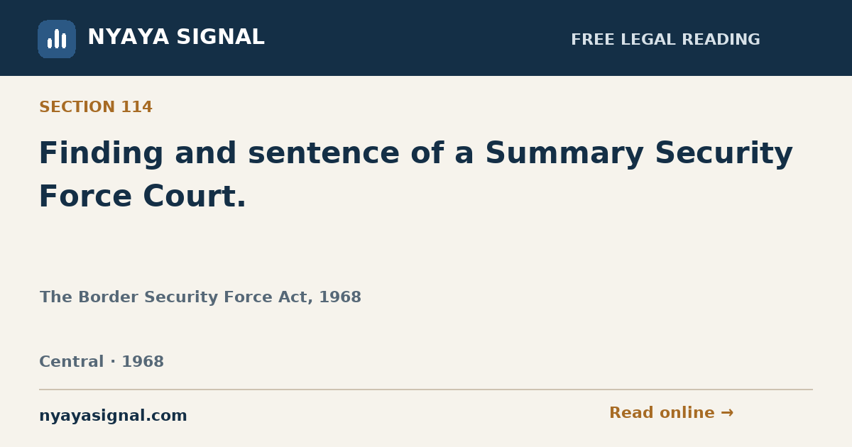 Section 114 — Finding and sentence of a Summary Security Force Court. | The Border Security Force Act, 1968 | NYAYA SIGNAL