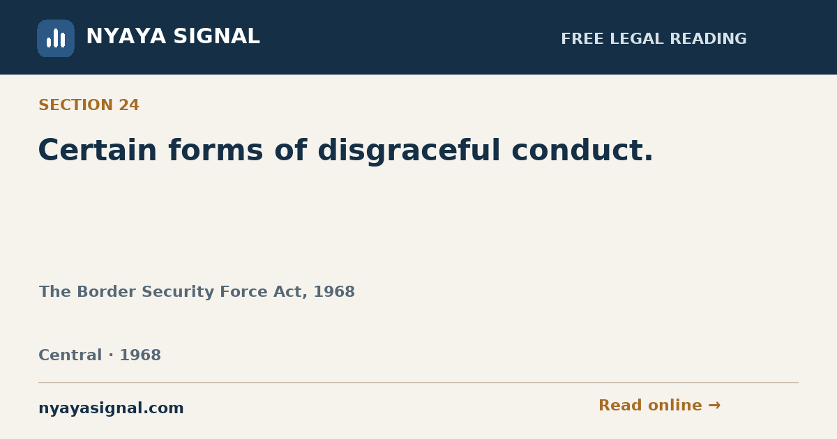 Section 24 — Certain forms of disgraceful conduct. | The Border Security Force Act, 1968 | NYAYA SIGNAL