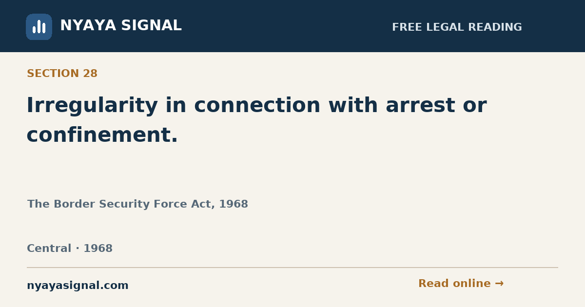 Section 28 — Irregularity in connection with arrest or confinement. | The Border Security Force Act, 1968 | NYAYA SIGNAL