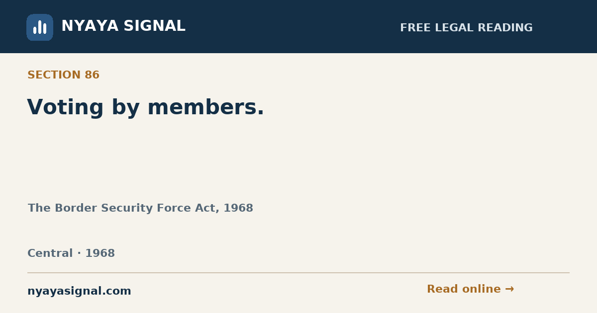 Section 86 — Voting by members. | The Border Security Force Act, 1968 | NYAYA SIGNAL