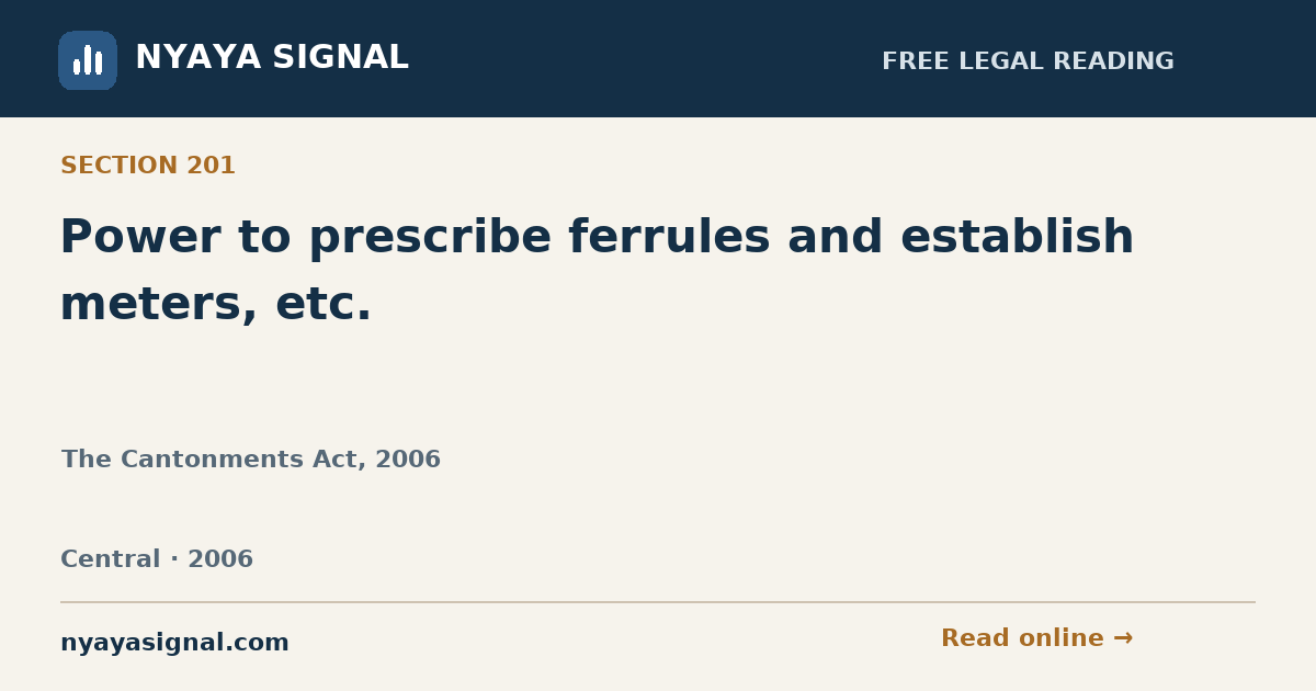 Section 201 — Power to prescribe ferrules and establish meters, etc. | The Cantonments Act, 2006 | NYAYA SIGNAL