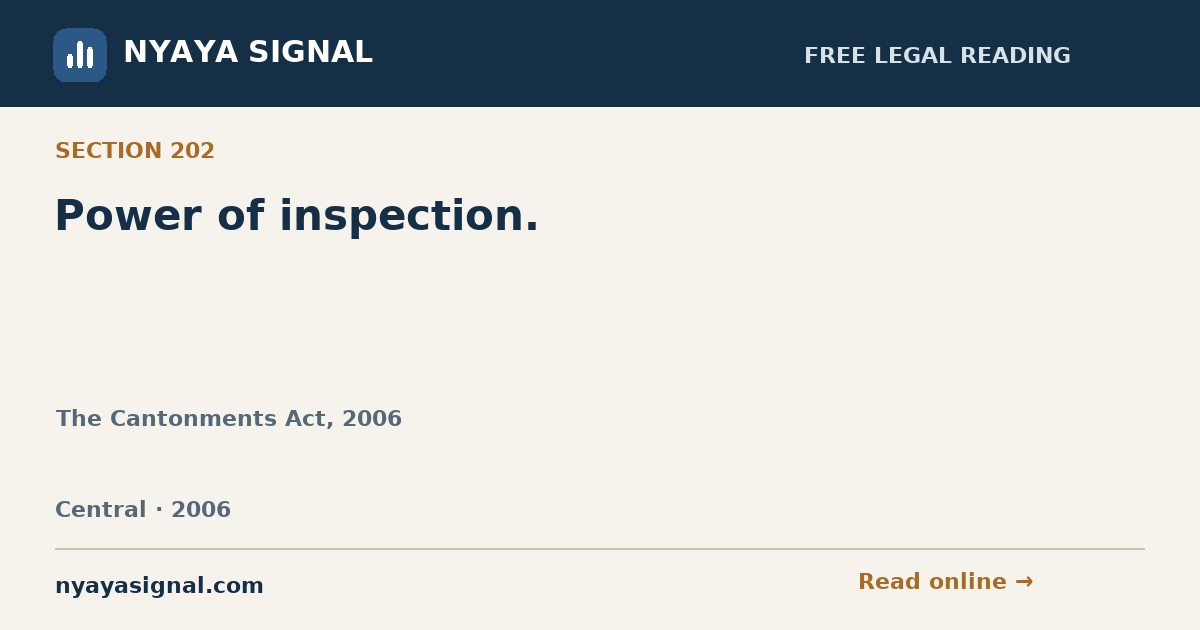 Section 202 — Power of inspection. | The Cantonments Act, 2006 | NYAYA SIGNAL