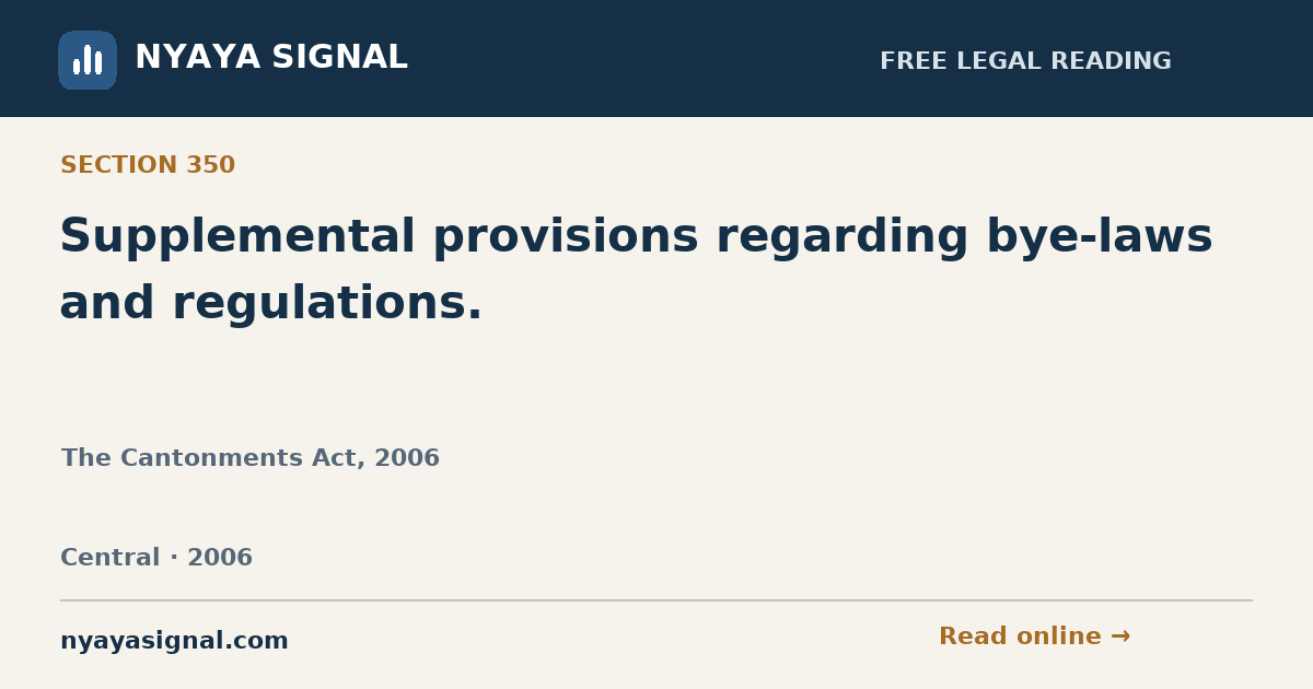 Section 350 — Supplemental provisions regarding bye-laws and regulations. | The Cantonments Act, 2006 | NYAYA SIGNAL