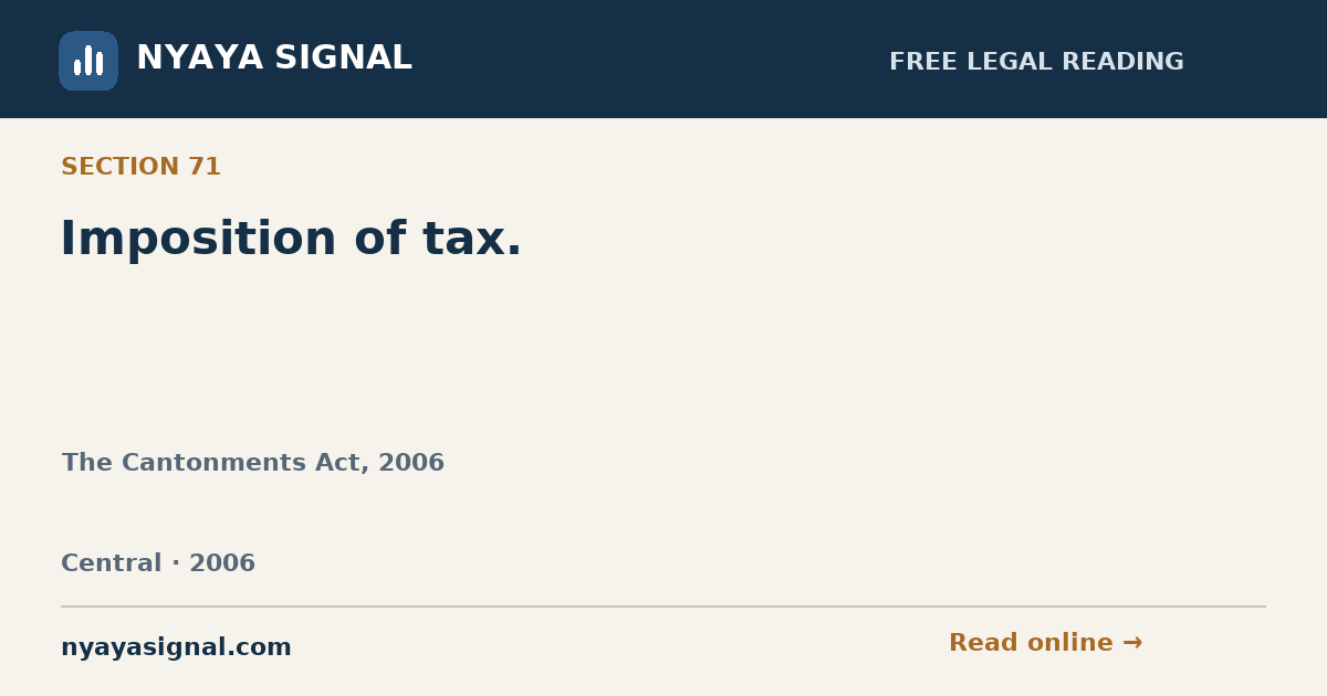 Section 71 — Imposition of tax. | The Cantonments Act, 2006 | NYAYA SIGNAL
