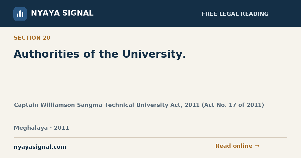 Section 20 — Authorities of the University. | Captain Williamson Sangma Technical University Act, 2011 (Act No. 17 of 2011) | NYAYA SIGNAL