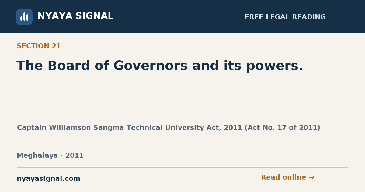 Section 21 — The Board of Governors and its powers. | Captain Williamson Sangma Technical University Act, 2011 (Act No. 17 of 2011) | NYAYA SIGNAL