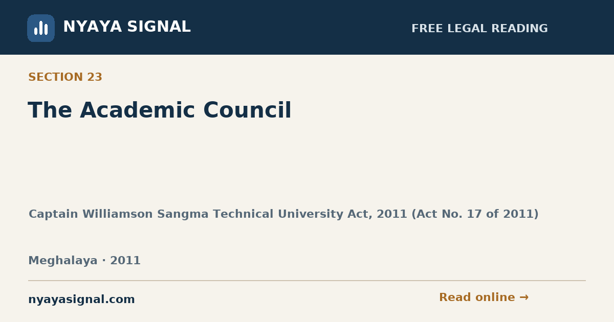 Section 23 — The Academic Council | Captain Williamson Sangma Technical University Act, 2011 (Act No. 17 of 2011) | NYAYA SIGNAL