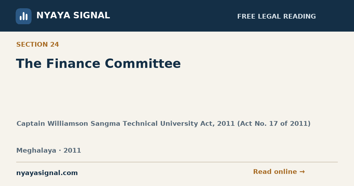 Section 24 — The Finance Committee | Captain Williamson Sangma Technical University Act, 2011 (Act No. 17 of 2011) | NYAYA SIGNAL