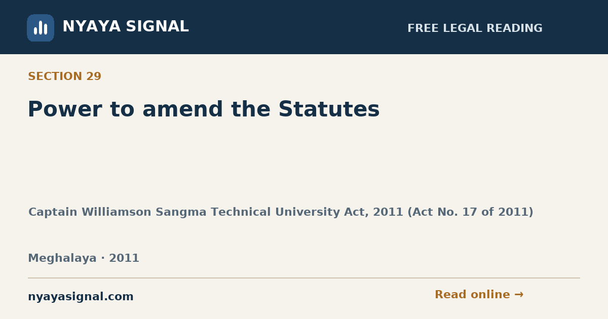 Section 29 — Power to amend the Statutes | Captain Williamson Sangma Technical University Act, 2011 (Act No. 17 of 2011) | NYAYA SIGNAL