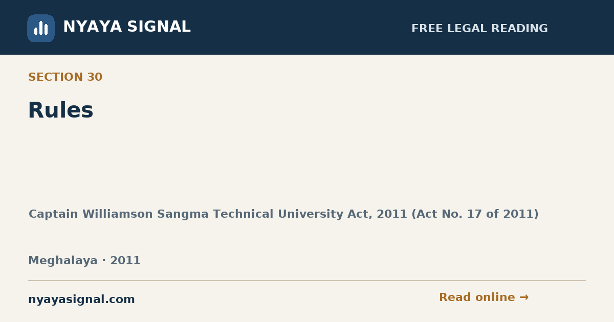 Section 30 — Rules | Captain Williamson Sangma Technical University Act, 2011 (Act No. 17 of 2011) | NYAYA SIGNAL