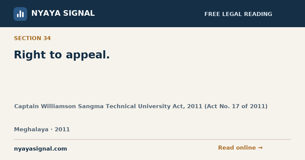 Section 34 — Right to appeal. | Captain Williamson Sangma Technical University Act, 2011 (Act No. 17 of 2011) | NYAYA SIGNAL