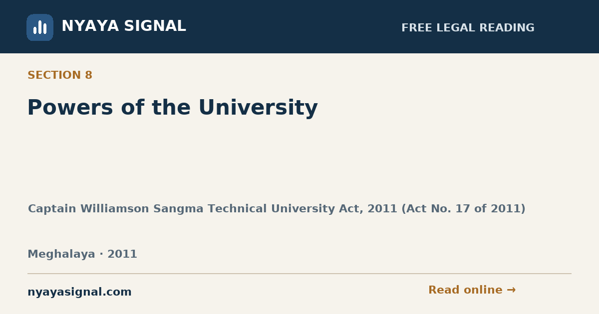 Section 8 — Powers of the University | Captain Williamson Sangma Technical University Act, 2011 (Act No. 17 of 2011) | NYAYA SIGNAL